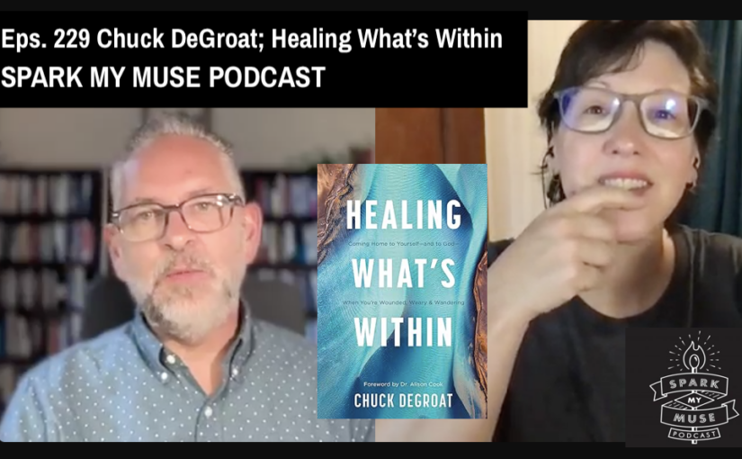 Eps 229: Guest interview with Chuck DeGroat; “Healing What’s Within””