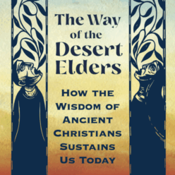 Lisa Colón DeLay | Spiritual Formation and the Way of the Desert Elders